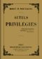 [Gutenberg 61472] • Autels privilégiés